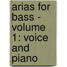 Arias for Bass - Volume 1: Voice and Piano door Authors Various