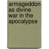 Armageddon As Divine War In The Apocalypse door Ikechukwu Michael Oluikpe