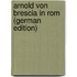 Arnold Von Brescia In Rom (German Edition)