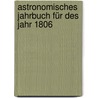 Astronomisches Jahrbuch für des Jahr 1806 door Onbekend