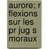 Aurore; R Flexions Sur Les Pr Jug S Moraux
