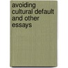 Avoiding Cultural Default and Other Essays door Irwin Shainman