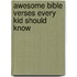 Awesome Bible Verses Every Kid Should Know
