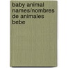 Baby Animal Names/Nombres De Animales Bebe door Bobbie Kalman