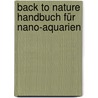 Back to Nature Handbuch für Nano-Aquarien door Kjell Fohrmann