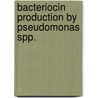 Bacteriocin Production by Pseudomonas Spp. door Waheed Anwar