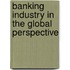Banking Industry In The Global Perspective