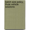 Batch Size Policy, Thule Vehicle Solutions door E. Robertsson