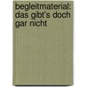 Begleitmaterial: Das gibt's doch gar nicht by Ute Schreiber