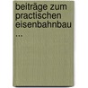 Beiträge Zum Practischen Eisenbahnbau ... door A.W. Boyse