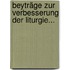 Beyträge Zur Verbesserung Der Liturgie...