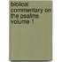 Biblical Commentary on the Psalms Volume 1