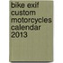 Bike Exif Custom Motorcycles Calendar 2013