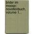 Bilder Im Moose: Novellenbuch, Volume 1...