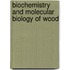Biochemistry and Molecular Biology of Wood