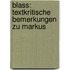 Blass: Textkritische Bemerkungen zu Markus