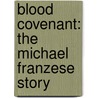 Blood Covenant: The Michael Franzese Story door Michael Franzese