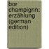 Bor Champignn: Erzählung (German Edition)