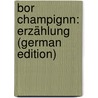 Bor Champignn: Erzählung (German Edition) door Pichler Luise