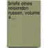 Briefe Eines Reisenden Russen, Volume 4...