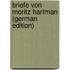 Briefe Von Moritz Hartman (German Edition)