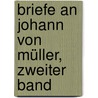 Briefe an Johann von Müller, Zweiter Band by Johann H. Maurer-Constant