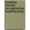Buddhas Wandel: (acvaghoshas Buddhacarita) door Asvagho¿A