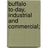 Buffalo To-Day, Industrial and Commercial; door Onbekend