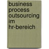 Business Process Outsourcing Im Hr-bereich by Natallia Wächter
