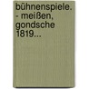 Bühnenspiele. - Meißen, Gondsche 1819... door Carl Gottfried Klaehr