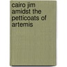 Cairo Jim Amidst the Petticoats of Artemis by Geoffrey McSkimming
