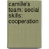 Camille's Team: Social Skills: Cooperation