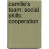 Camille's Team: Social Skills: Cooperation door Stuart Murphy