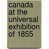 Canada at the Universal Exhibition of 1855 door Mrs J.H. Riddell
