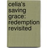 Celia's Saving Grace: Redemption Revisited door Celia Marie Anzalone