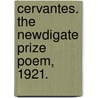 Cervantes. The Newdigate Prize Poem, 1921. door James Laver