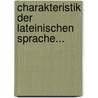 Charakteristik Der Lateinischen Sprache... by O[Skar] Weise