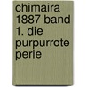 Chimaira 1887 Band 1. Die purpurrote Perle door Christopher Arleston