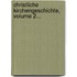 Christliche Kirchengeschichte, Volume 2...