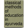 Classical Methods of Education in Ayurveda door Asit K. Panja