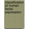 Classification of Human Facial Expression: door Sohail Abu Sayeed Md.