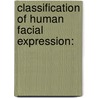 Classification of Human Facial Expression: by Sohail Abu Sayeed Md.
