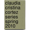 Claudia Cristina Cortez Series Spring 2010 door Diana G. Gallagher