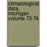 Climatological Data. Michigan Volume 73-74 door National Climatic Center