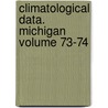Climatological Data. Michigan Volume 73-74 by National Climatic Center