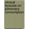 Clinical Lectures on Pilmonary Consumption door Felix Von Niemeyer
