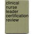 Clinical Nurse Leader Certification Review