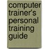 Computer Trainer's Personal Training Guide