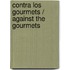 Contra los gourmets / Against the Gourmets