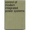 Control of Modern Integrated Power Systems door S.S. Murthy